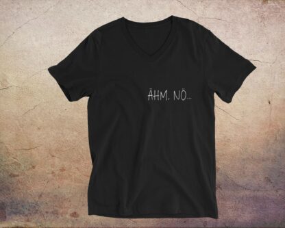 Ähm, Nö... - Statement Shirt für Sie und Ihn - Unisex T-Shirt mit V-Ausschnitt - T-Shirts mit inspirierenden lustigen Sprüchen – Bild 2